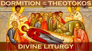 Divine Liturgy commemorating Dormition of our Most Holy Lady the Theotokos 8-15-2021