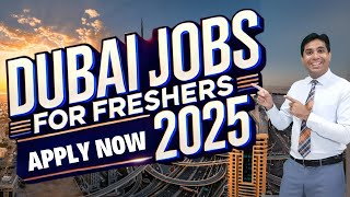 Dubai Jobs For Freshers 2025