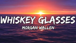 Morgan Wallen - Whiskey Glasses  (lyrics)