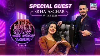 The Night Show with Ayaz Samoo | Srha Asghar | Episode 2 - 7th January 2023 | ARY Zindagi