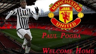 Paul Pogba || Welcome Home