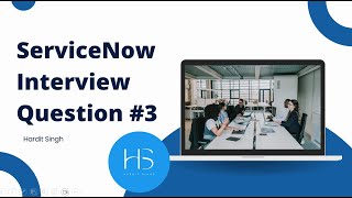 ServiceNow Interview question #3