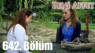 Beni Affet - 642. Bölüm