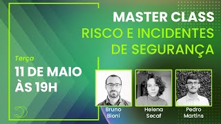 [DPBR MasterClass] Risco e Incidentes de Segurança