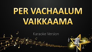 Per Vachaalum Vaikkaama - Ilaiyaraaja (Karaoke Version)