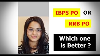 IBPS PO Or RRB PO ? Which One Is Better?- By A Bank PO
