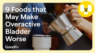9 Worst Foods for Overactive Bladder | GoodRx