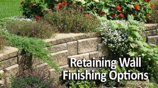 Retaining Wall Finishing Options- How to Complete Your Wall Project
