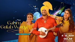 Gabru Gulab Warga || Gurnam Bhullar || New Punjabi Song 2024 || Rose Rosy te Gulab movie || musicx24