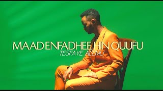 Singer Tesfaye Alemu   MAADEFADHEE HIN QUUFU  2016/2024