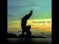 I Surrender All (Selah)