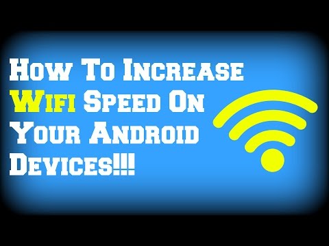 How To Increase Wifi Speed On Your Android Devices!! How To Increase Wifi Speed On Your Android Devices!!