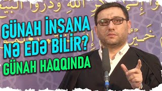 Günahın ağıla, qəlbə və cəmiyyətə vurduğu ziyanlar - Hacı Şahin - Günah haqqında