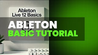 Ableton Basics Tutorial