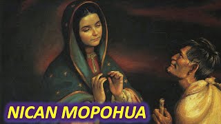 NICAN MOPOHUA, VERDADERO RELATO DE LAS APARICIONES EN MEXICO DE LA VIRGEN DE GUADALUPE