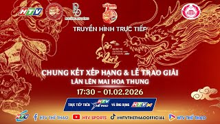 🔴TRỰC TIẾP: CHUNG KẾT LÂN LÊN MAI HOA THUNG - 1/2 | GIẢI LSR QUỐC TẾ LẦN VIII 2026 CÚP CHỢ LỚN - HTV