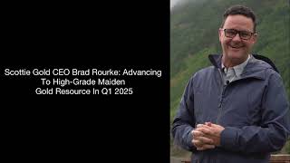 Scottie Resources CEO Brad Rourke: SCOT.V Advancing To Maiden Resource In Q1 2025