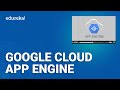Google Cloud App Engine | Google App Engine Tutorial | Google Cloud Platform Training | Edureka