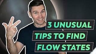 3 unusual tips to find Flow states you may not know yet | Finding Flow in 2022