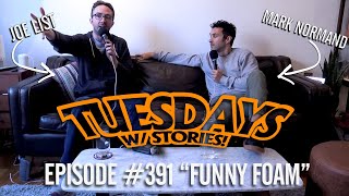 Tuesdays With Stories w/ Mark Normand & Joe List - #391 Funny Foam
