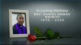 CELEBRATION OF LIFE- REV DANIEL KAMAU NDIRITU
