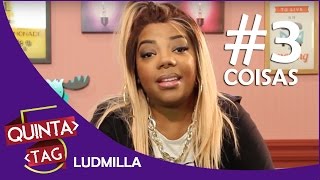 QUINTA TAG - Ludmilla | TAG 3 Coisas