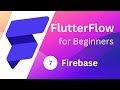 FlutterFlow for Beginners #7    - Firebase