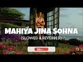 darshan raval mahiya jina sohna slowed reverb lofi edit 2023