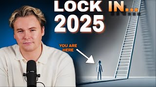 How To 'LOCK IN' In 2025...