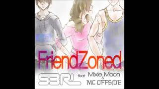 Friendzoned - S3RL feat Mixie Moon