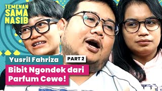 Yusril Fahriza: Ngondek beneran atau boongan?  | Temenan Sama Nasib - Eps.23 Pt.2