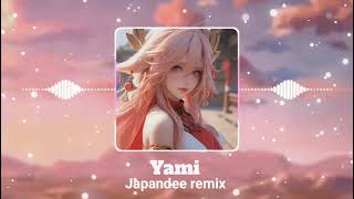 YAMI - JAPANDEE REMIX | NHẠC HOT TIKTOK 2024