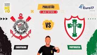 Corinthians x Portuguesa | AO VIVO | Campeonato Paulista 2024 | Rádio Craque Neto