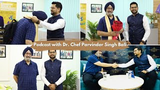 Unforgettable Journey Of A Living Legend - Dr. Chef Parvinder Singh Bali |Hospitality Podcast |