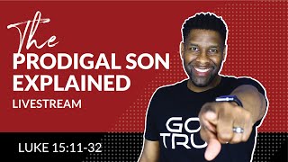 The Parable of the Prodigal Son EXPLAINED