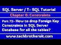 How to drop Foreign Key Constraints in SQL Server Database for all the tables -  SQL Server  Part 72