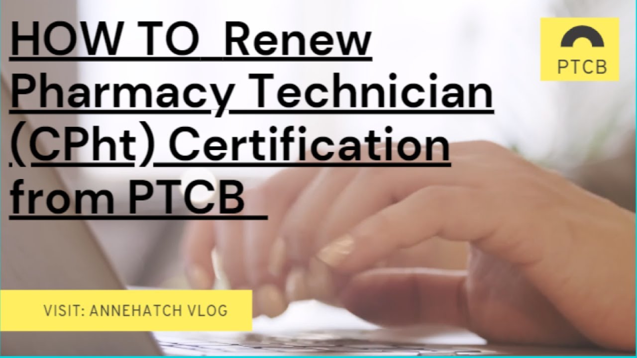 How To Renew Pharmacy Technician Certification From PTCB, After ...