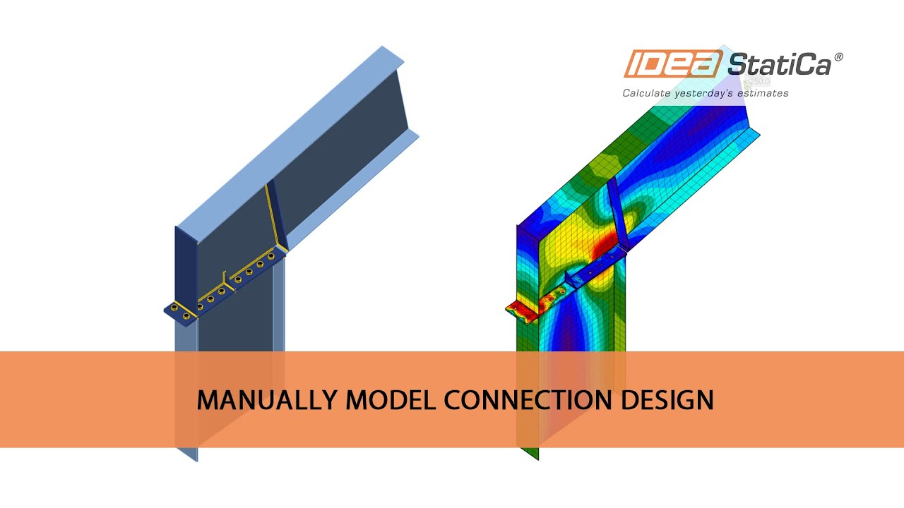 IDEA StatiCa : Manually Model Connection Design - YouTube