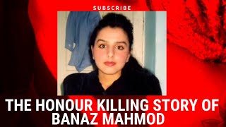 The Honour Killing Story of Banaz Mahmod