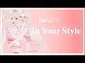 IMVU | In Your Style . collab w/ M0nys, Dacis