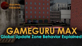 GameGuru Max Tutorial - Global Update Zone Behavior Explained