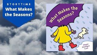 What Makes the Seasons? by Megan Cash | Children's Read Aloud Picture Book