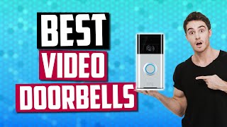 Best Video Doorbells in 2019 - 5 Smart Doorbells With Cameras