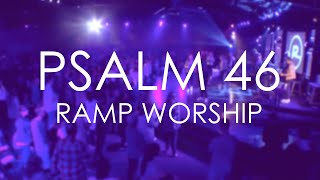 Ramp Worship - Psalm 46