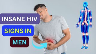 HIV signs in Men 11 Early and Later Stage symptoms you should be aware of.