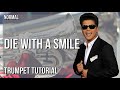 How to play Die With A Smile by Lady Gaga & Bruno Mars on Trumpet (Tutorial)