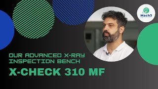 X-CHECK 310 MF: our advanced x-ray inspection bench