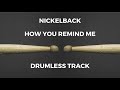 nickelback how you remind me drumless