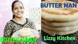 How to make butter nan |എങ്ങനെ ബട്ടർ നാൻ ഉണ്ടാക്കാം| Lizzy Kitchen recipe|perfect butter nan on tawa