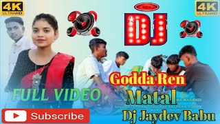 Godda Ren Matal New Santhali Dj Song 2024 New Santhali Dj Song 2024 Stphone Tudu Dj Jaydev Remix